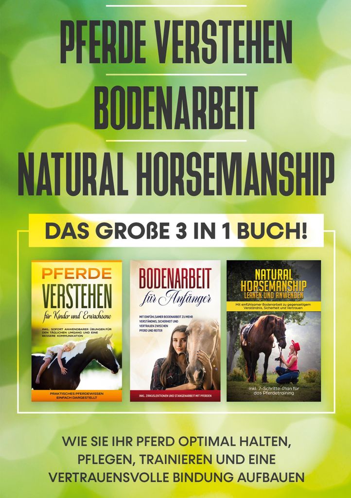 Pferde verstehen | Bodenarbeit | Natural Horsemanship - Das große 3 in 1 Buch: Wie Sie Ihr Pferd optimal halten, pflegen, trainieren und eine vert...