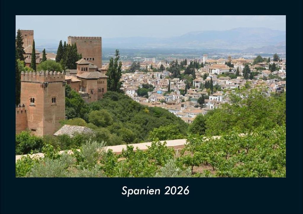 Spanien 2026 Fotokalender - Querformat DIN A4, Monatskalender mit Bild-Motiven aus Orten und Städten, Ländern und Kontinenten
