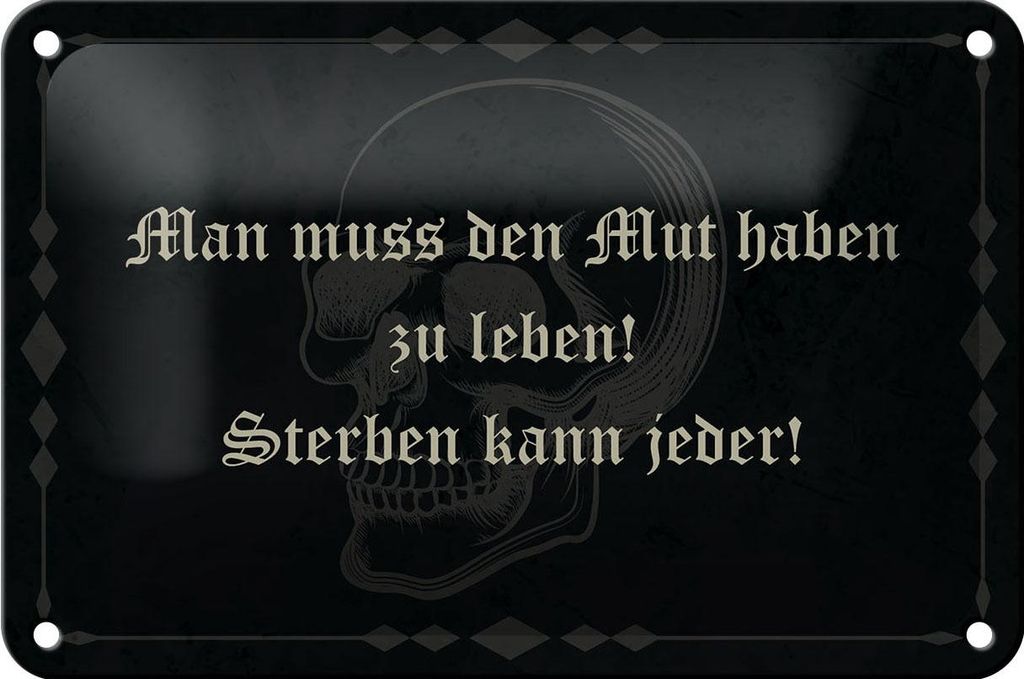 Blechschild Spruch 18x12cm man muss den Mut haben zu leben
