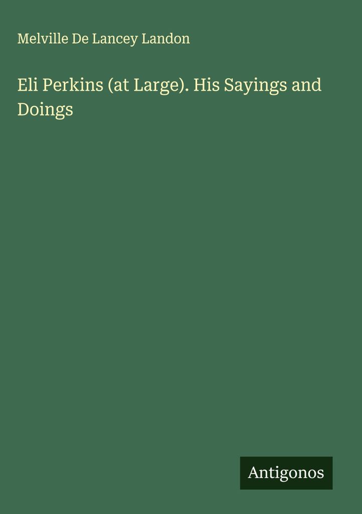 Eli Perkins (at Large). His Sayings and Doings