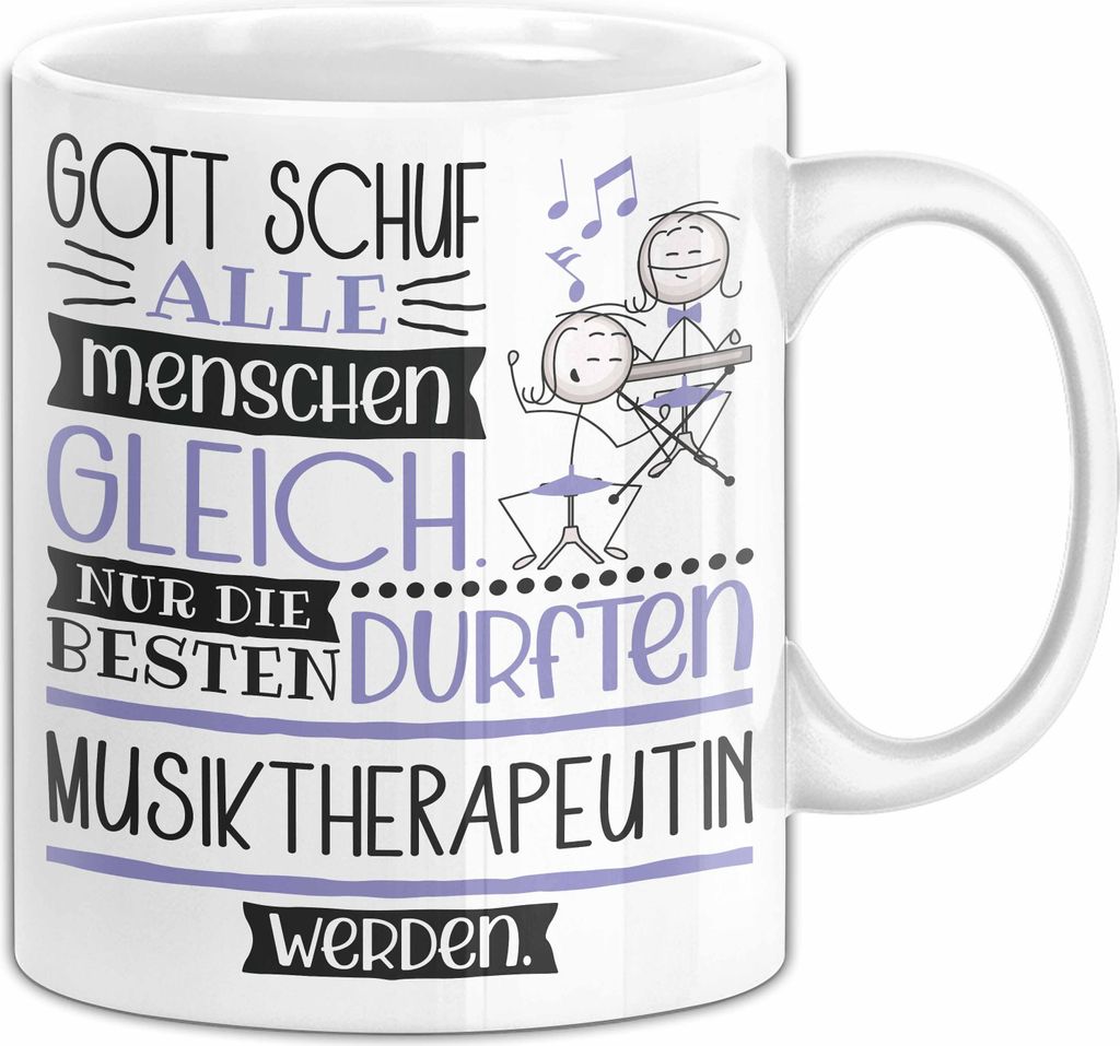Musiktherapeutin Geschenk Becher Tasse Gott Schuf Alle Menschen Gleich Nur Die Besten Durfeten Musiktherapeutin Werden Geschenkidee Lustig (Weiß)