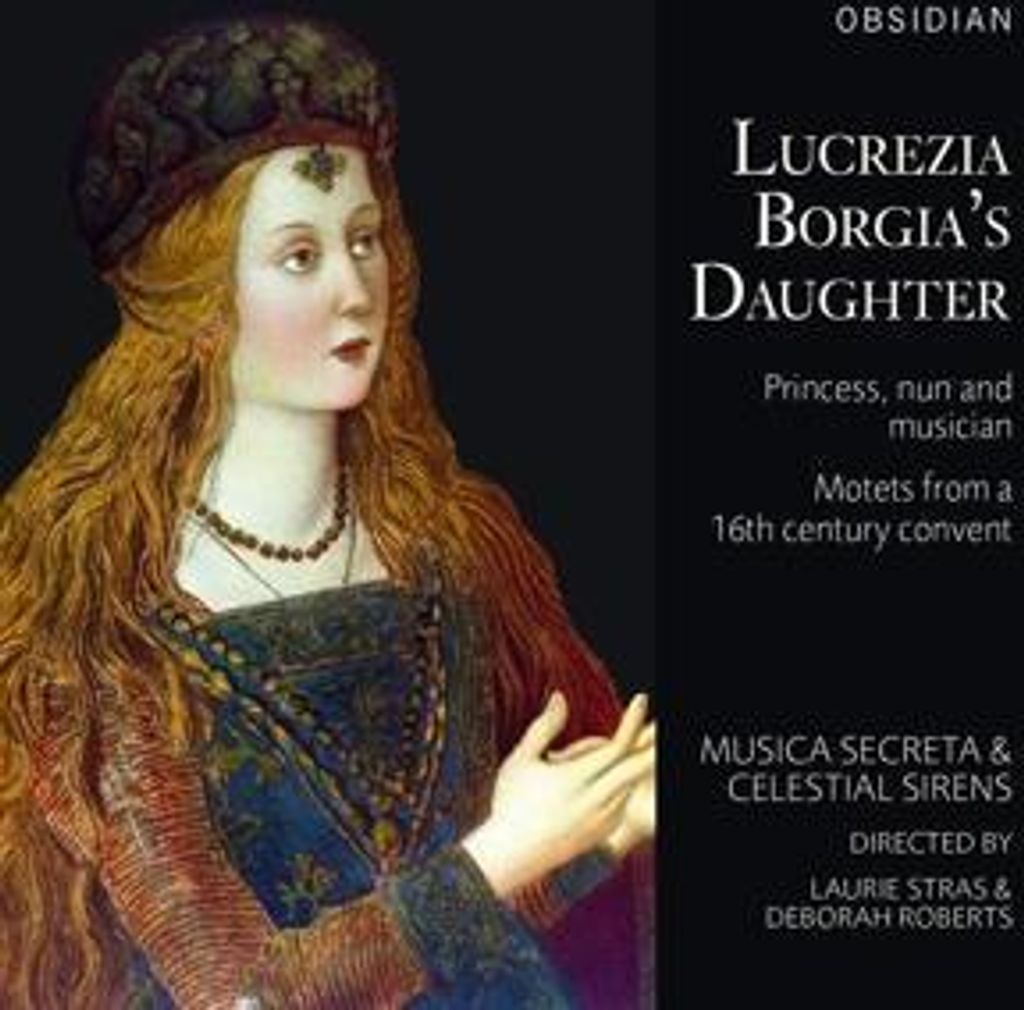 Musica Secreta/Celestial Sirens: Lucrezia Borgia's Daughter: