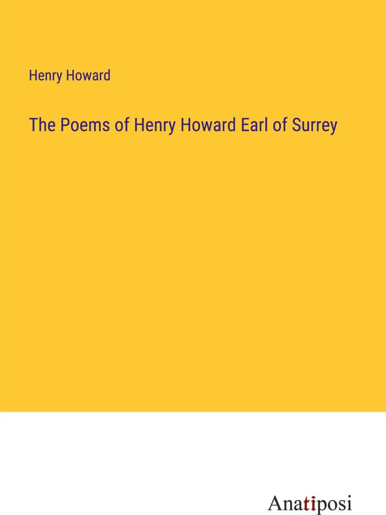 The Poems of Henry Howard Earl of Surrey