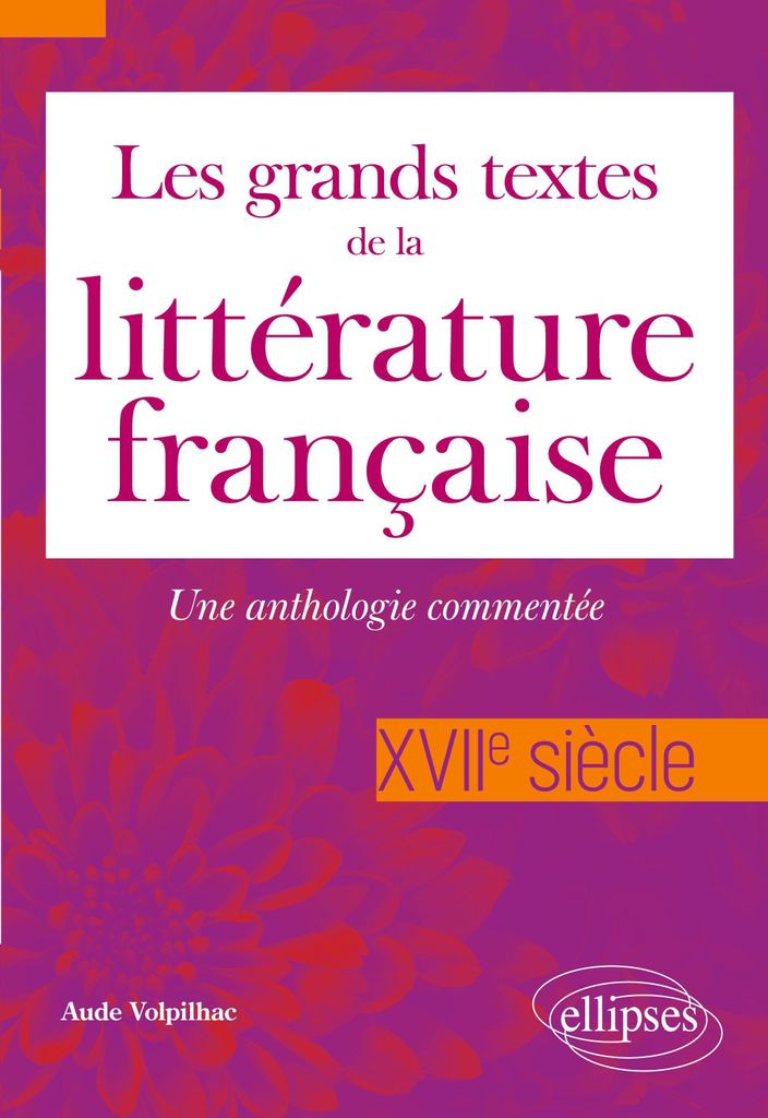 Les grands textes de la littérature française. XVIIe siècle