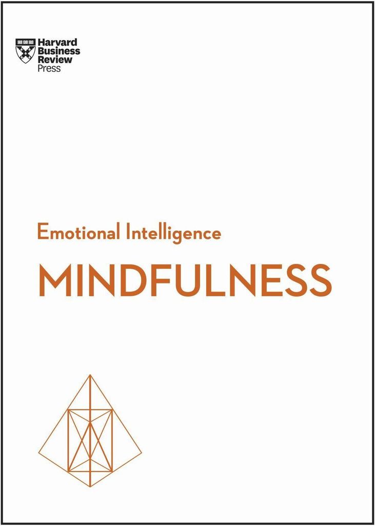 Mindfulness (HBR Emotional Intelligence Series)