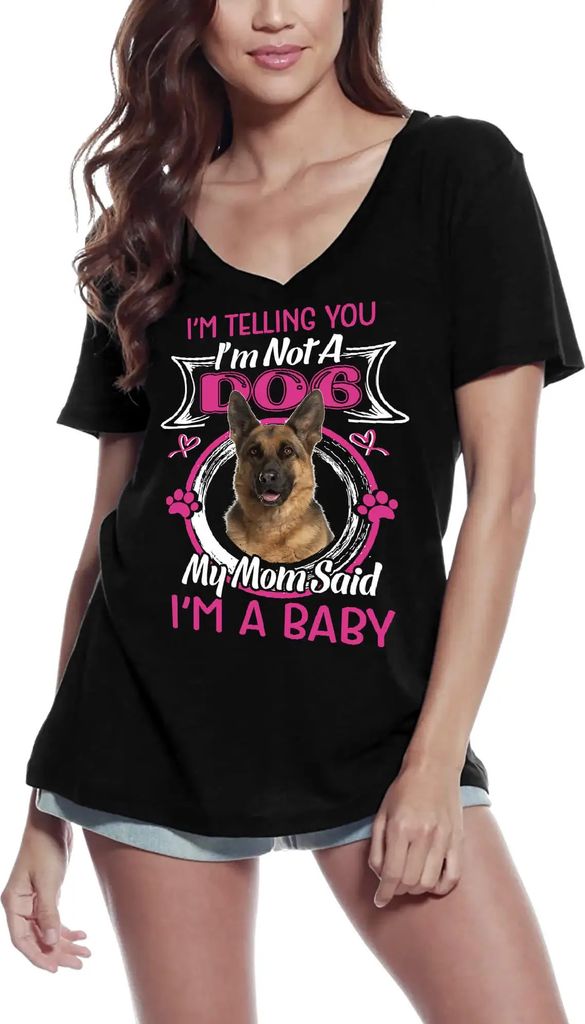 Damen Grafik T-Shirt V-Ausschnitt Ich sage dir ich bin kein deutscher Schäferhund - meine Mutter sagt ich bin ein Baby – I'm Telling You I'm Not A