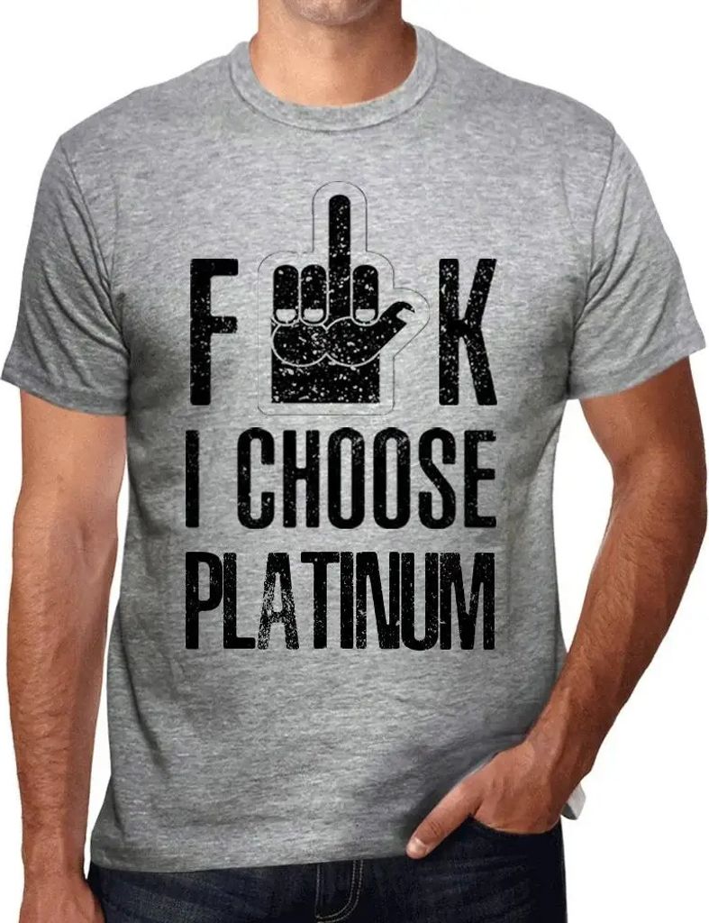 Herren Grafik T-Shirt Scheiße ich wähle Platin – F**k I Choose Platinum – Öko-Verantwortlich Vintage Jahrgang Kurzarm Lustige Druck Geburtstag
