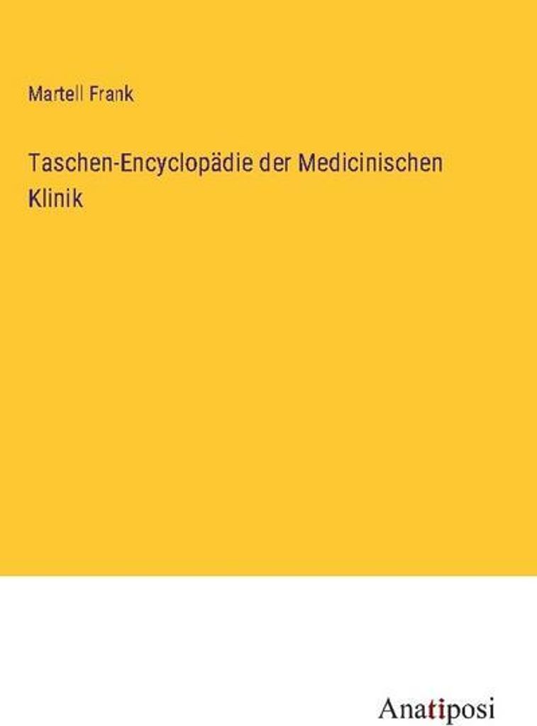 Taschen-Encyclopädie der Medicinischen Klinik