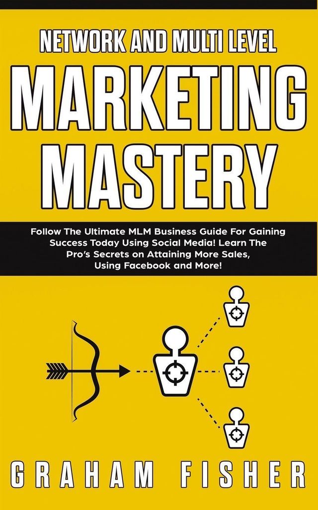 Fisher, G: Network and Multi Level Marketing Mastery