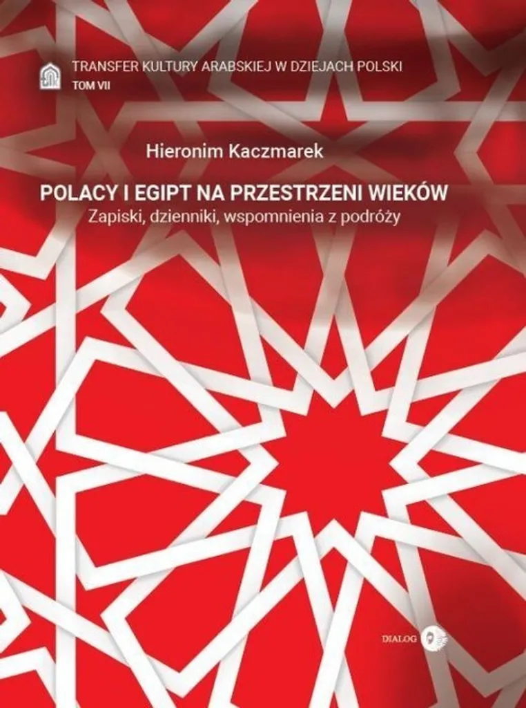 Les Polonais et l'Egypte Vol 7 : Transfert de la culture arabe en Pologne
