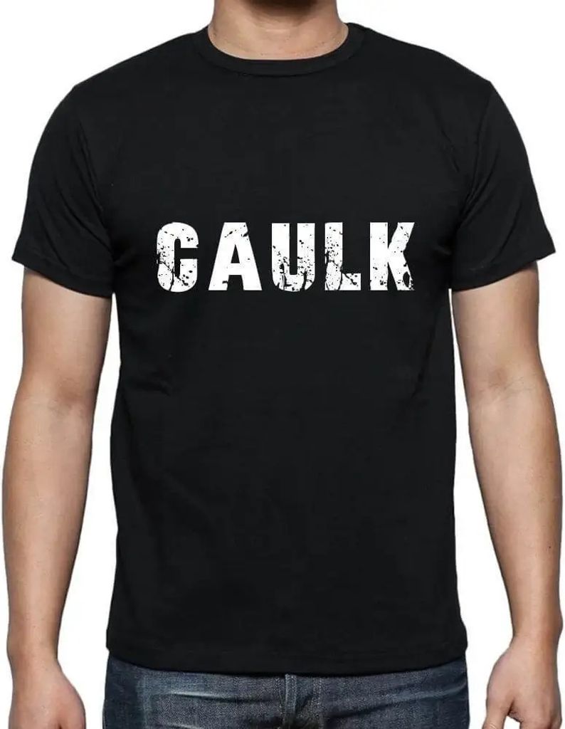 Herren Grafik T-Shirt Dichtungsmasse – Caulk – Öko-Verantwortlich Vintage Jahrgang Kurzarm Lustige Druck Geburtstag Geschenk Mann