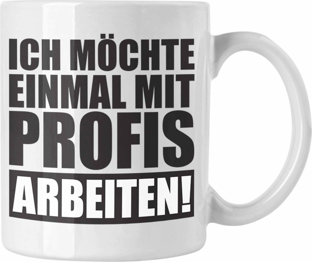 Trendation - Ich Möchte Einmal Mit Profis Arbeiten Lustige Bürotasse mit Spruch für Kollege Kollegin Büro Tasse Arbeit (Weiß)