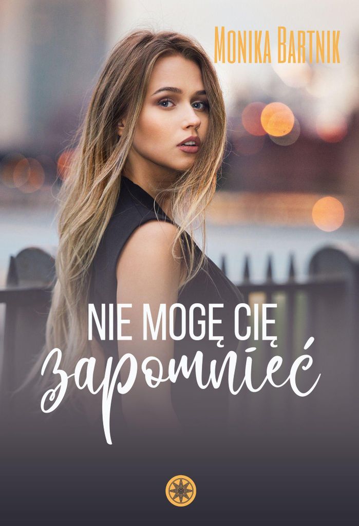 Nie mogę Cię zapomnieć - powieść obyczajowa Monika Bartnik