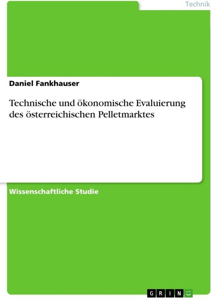 Technische und ökonomische Evaluierung des österreichischen Pelletmarktes