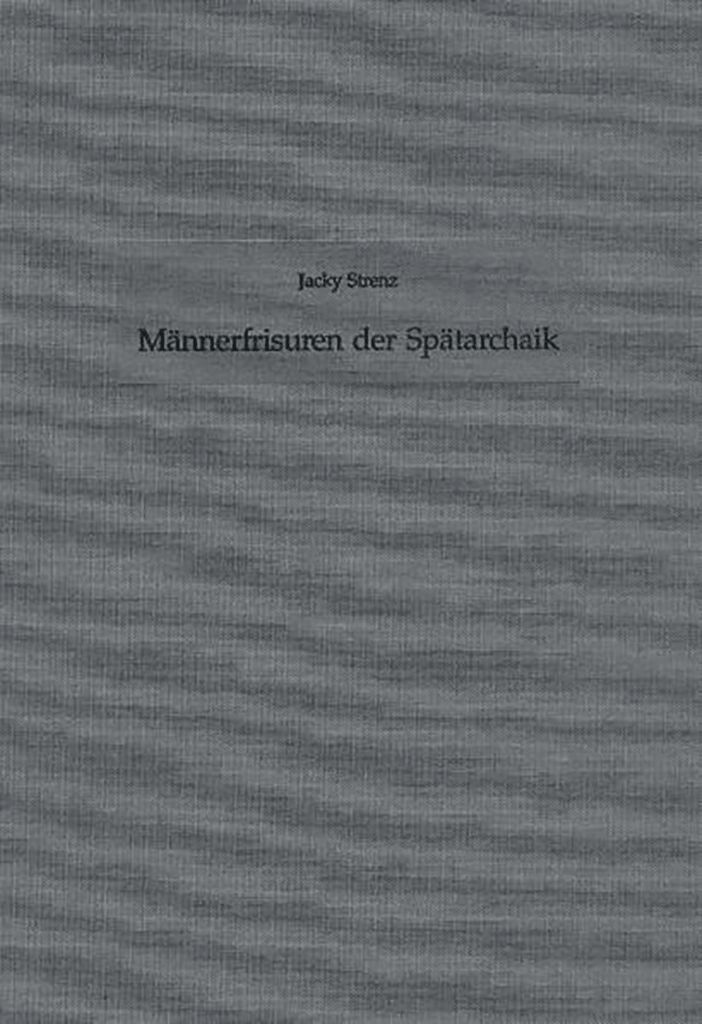 Männerfrisuren der Spätarchaik: Diss.