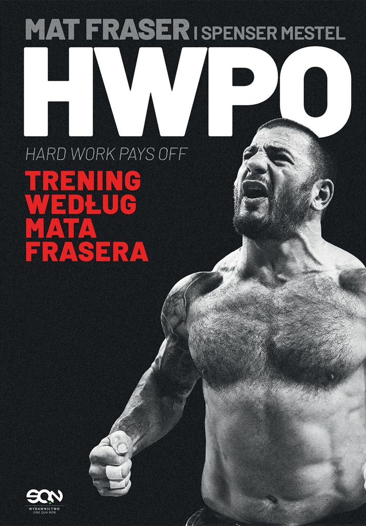 HWPO. Ciężka praca się opłaca. Crossfit według Mata Frasera - Mat Fraser, Spenser Mestel (Sportliteratur auf Polnisch)