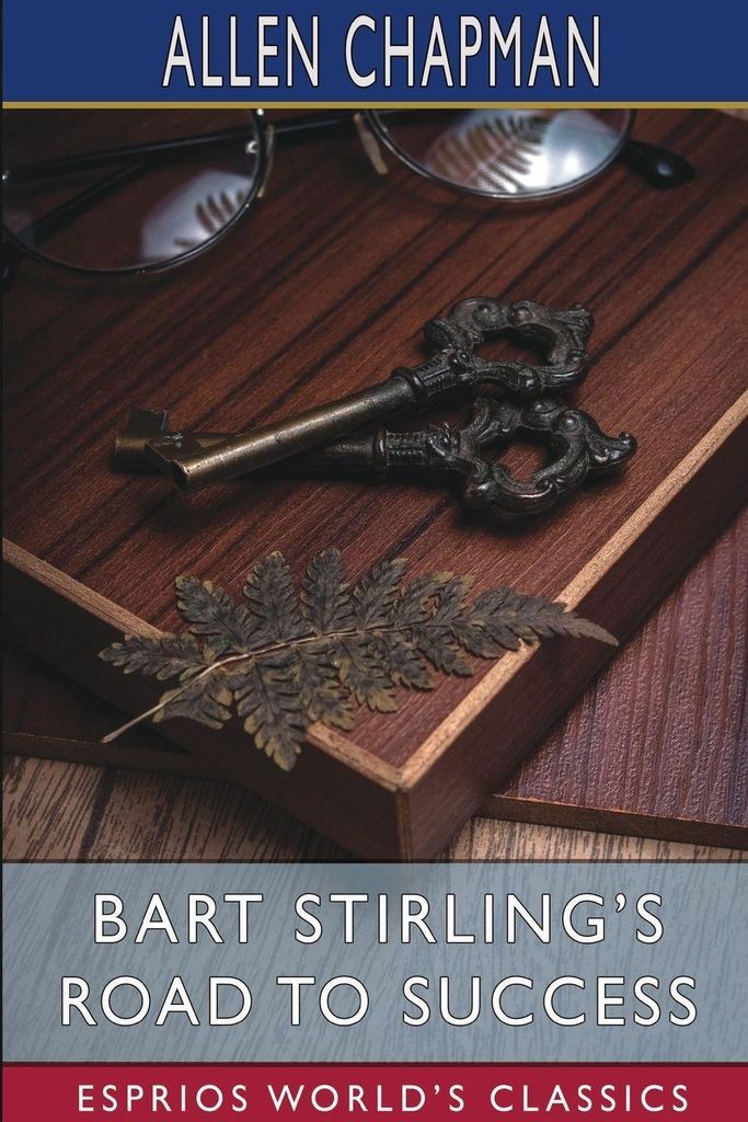 Bart Stirlings Weg zum Erfolg (Esprios Classics)