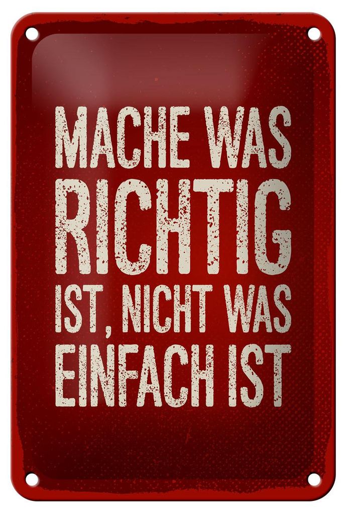 Blechschild Mach was richtig ist nicht was einfach ist, 30 x 20 cm, Blechschilder Spruch Glück Weisheit
