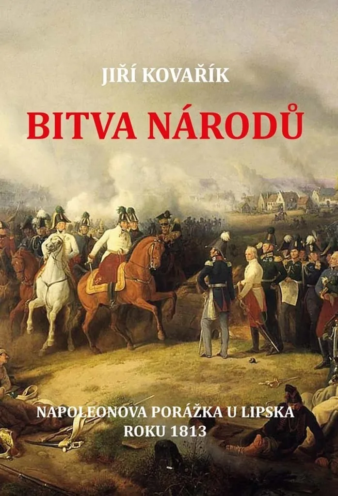 Livre La Bataille des Nations Leipzig 1813 par Jiří Kovařík Histoire
