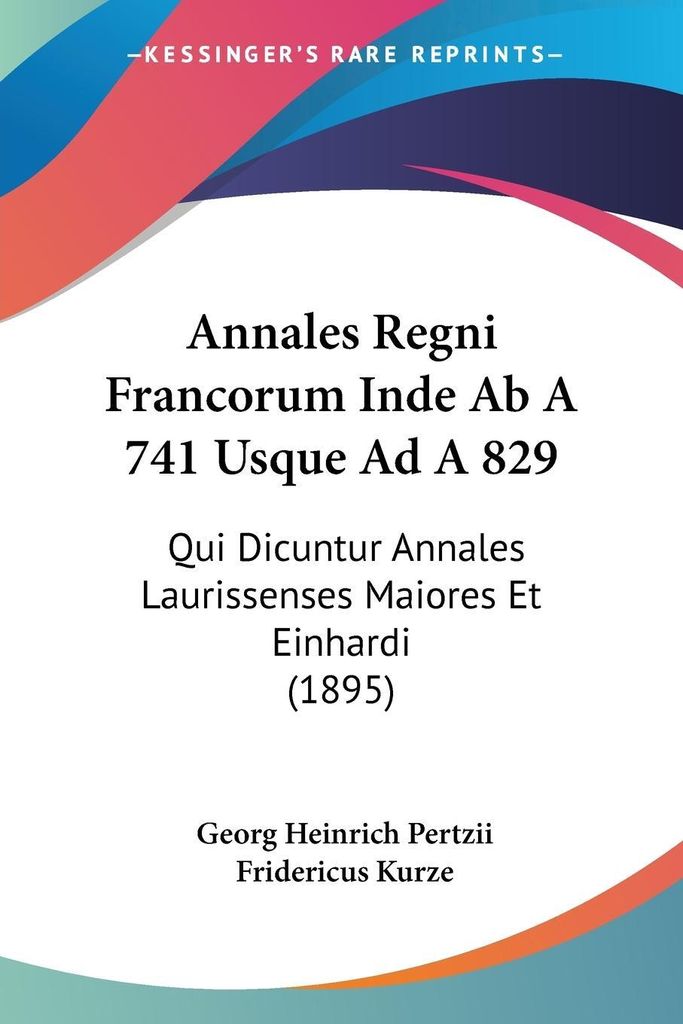 Annales Regni Francorum Inde Ab A 741 Usque Ad A 829