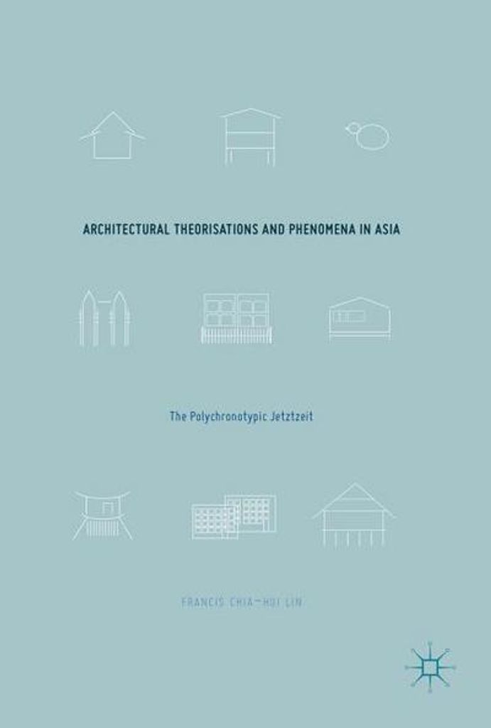 Architectural Theorisations and Phenomena in Asia