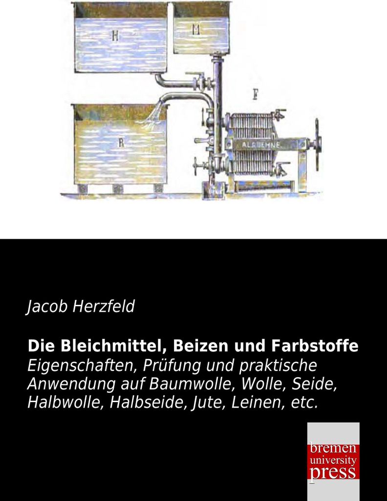 Die Bleichmittel, Beizen und Farbstoffe