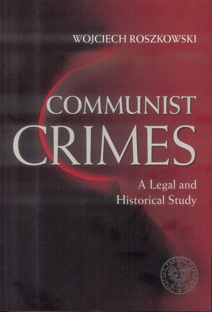 Communist Crimes A legal a historical study - Wojciech Roszkowski (Literatur, Sachbuch und Reportage auf Englisch)