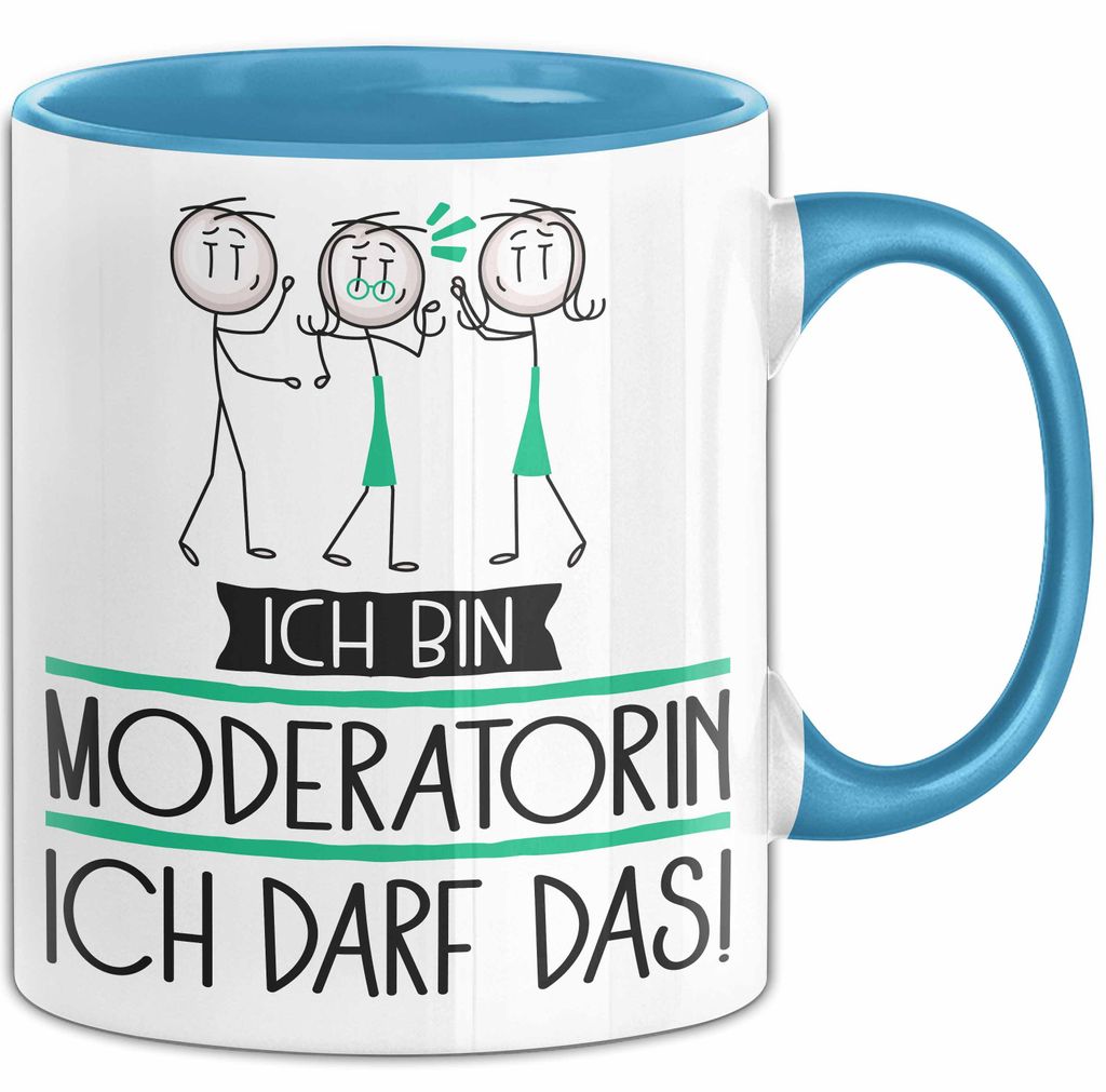 Geschenk für Moderatorin Tasse Lustige Geschenkidee Geburtstag Ich Bin Moderatorin Ich Darf Das (Blau)