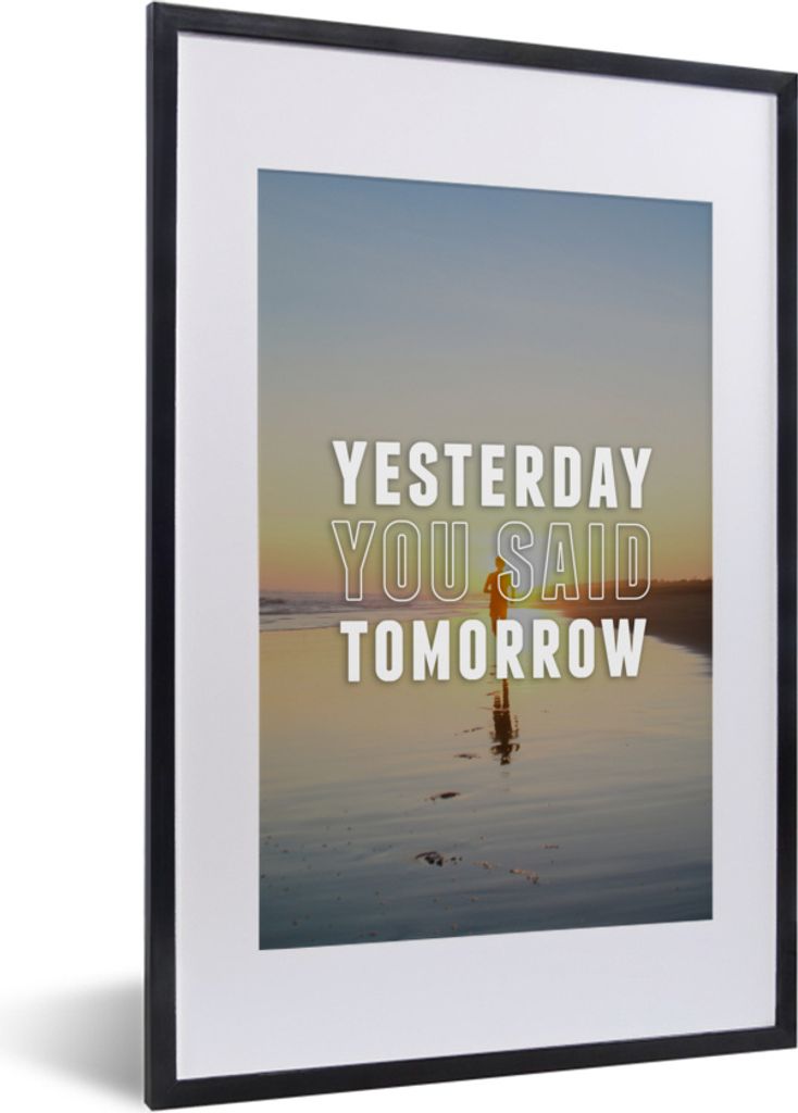 MuchoWow MuchoWow Gerahmtes Poster Sprichwörter - Zitate - 'Gestern hast du morgen gesagt' 40x60 cm - Poster mit zchwarzem Bilderrahmen - Post...