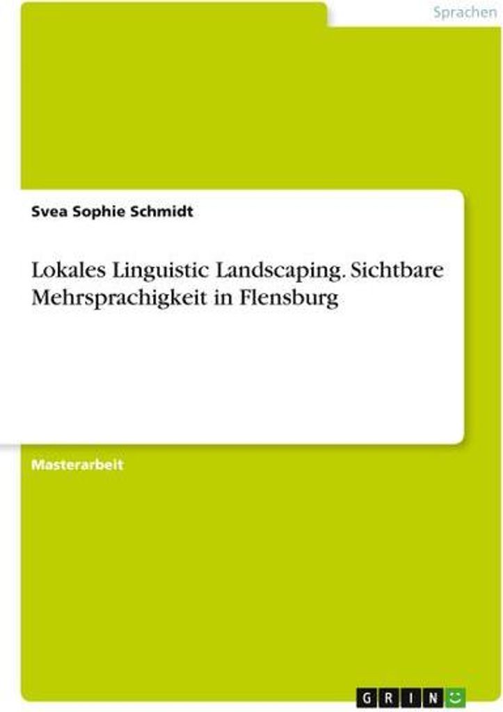 Lokales Linguistic Landscaping. Sichtbare Mehrsprachigkeit in Flensburg