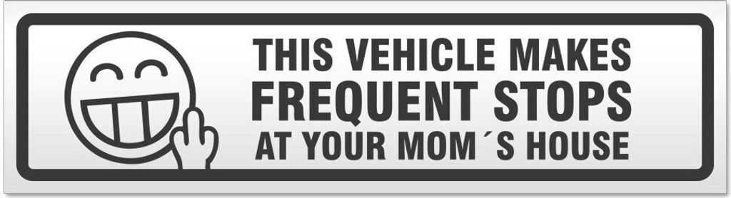 Kiwistar - Autoaufkleber - Dunkelgrau - 20 x 5,3 cm - Frequent Stops Your Mom V2 - Hinweis Aufkleber Sticker für Auto, Kfz, Fahrrad, PKW, LKW