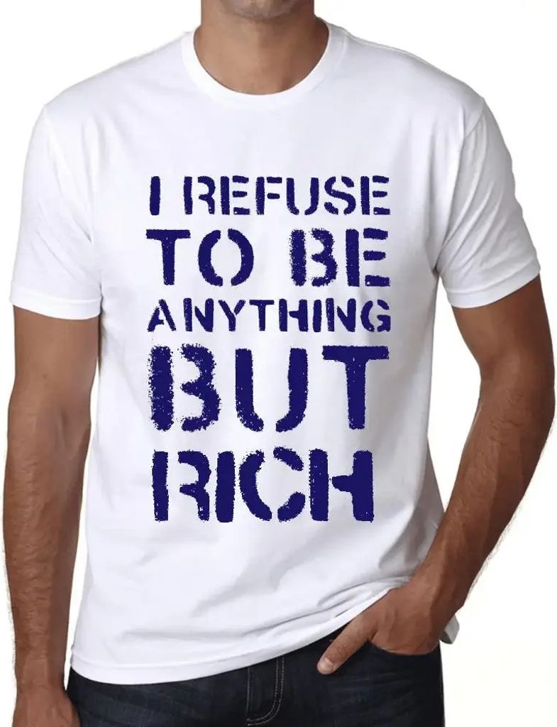 Herren Grafik T-Shirt Ich weigere mich etwas anderes als reich zu sein – I Refuse To Be Anything But Rich – Öko-Verantwortlich Vintage Jahrgang