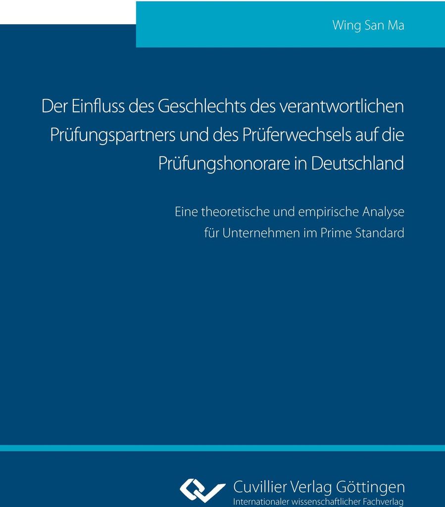 Der Einfluss des Geschlechts des verantwortlichen Prüfungspartners und des Prüferwechsels auf die Prüfungshonorare in Deutschland