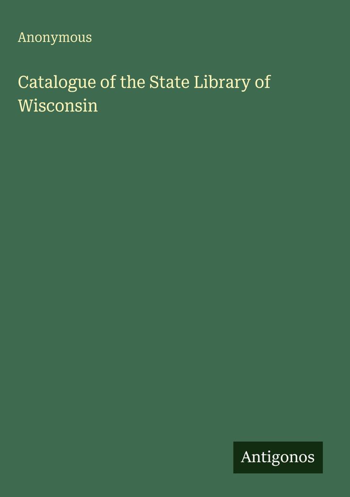 Catalogue of the State Library of Wisconsin
