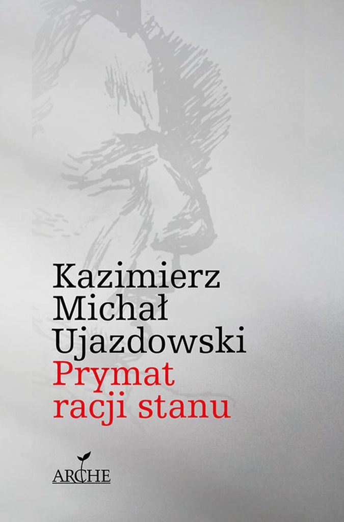 Prymat racji stanu - Kazimierz Michał Ujazdowski (Buch auf Polnisch)