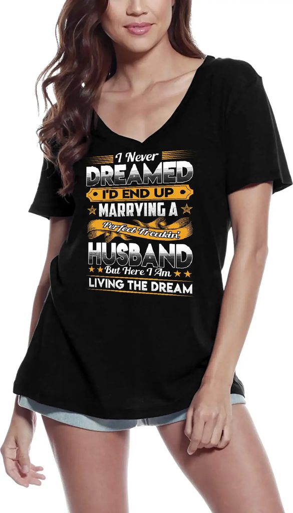 Damen Grafik T-Shirt V-Ausschnitt Ich hätte mir nie träumen lassen dass ich mal einen perfekten Ehemann heiraten würde – I Never Dreamed I'd E...