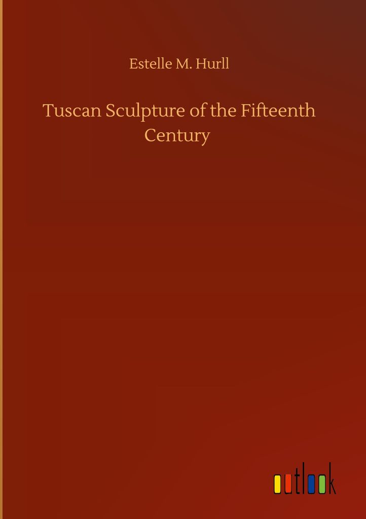 Tuscan Sculpture of the Fifteenth Century