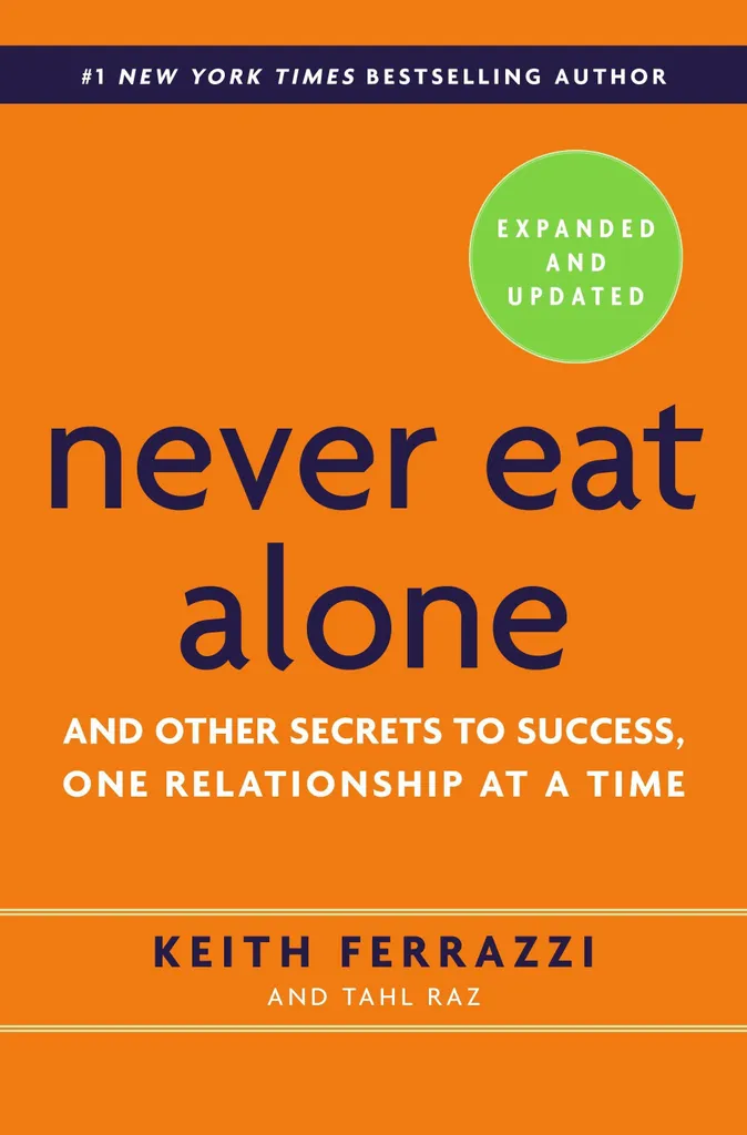 Never Eat Alone - Keith Ferrazzi : Livre Networking Réussir sa Carrière