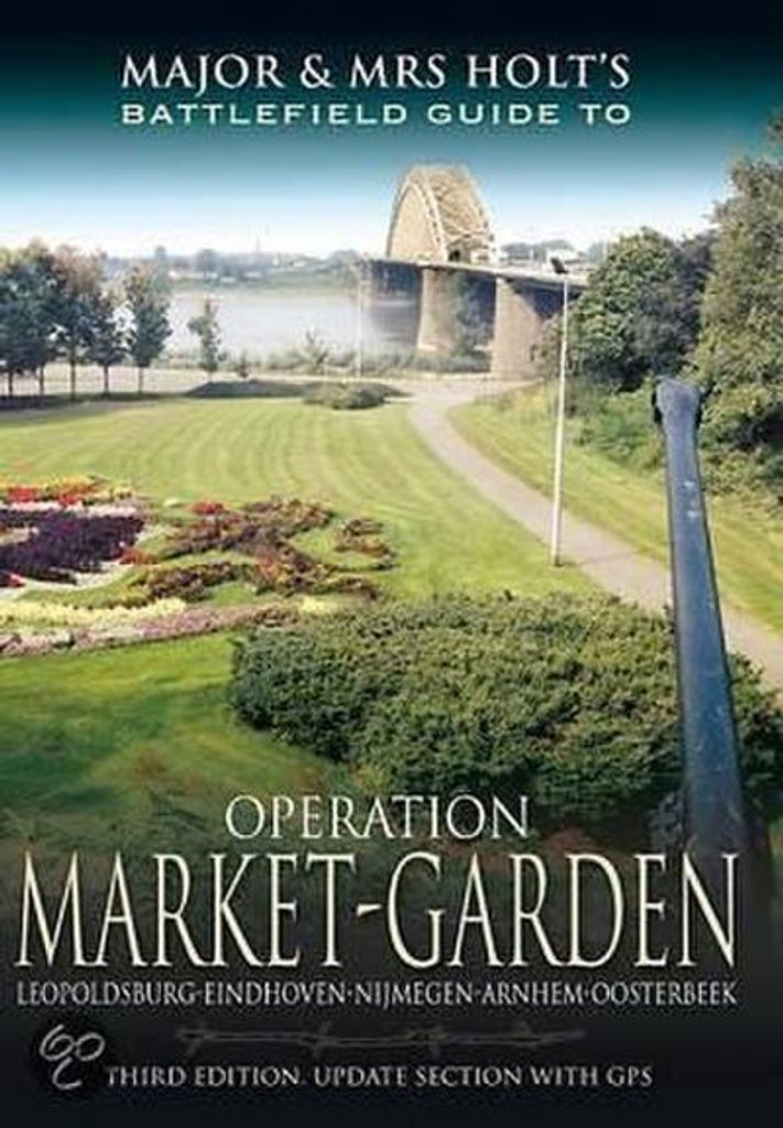 Major and Mrs Holt's Battlefield Guide: Operation Market Gar