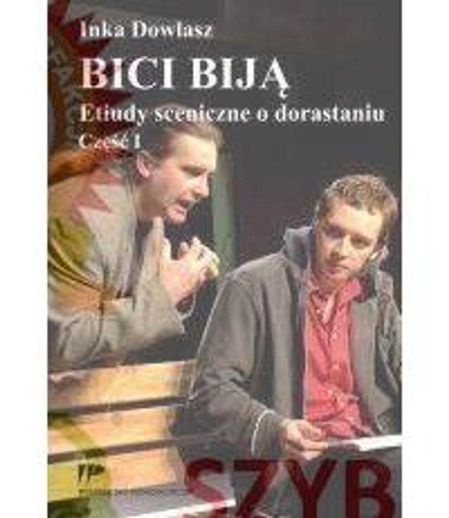 Dowlasz, I: Bici bija Etiudy sceniczne o dorastaniu czesc 1