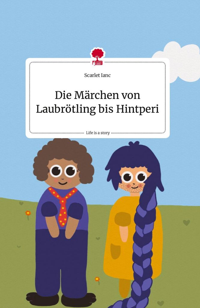 Die Märchen von Laubrötling bis Hintperi. Life is a Story - story.one