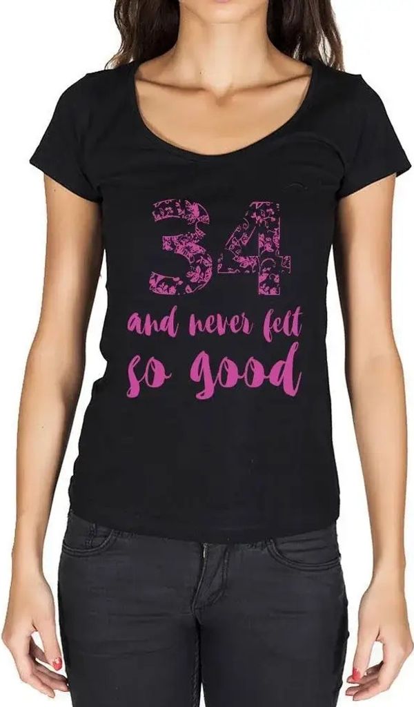 Damen Grafik T-Shirt 34 und noch nie so gut gefühlt – 34 And Never Felt So Good – Geschenk 34. Geburtstag Jahrestag 34 Jahre Jubiläum 34 Jäh...