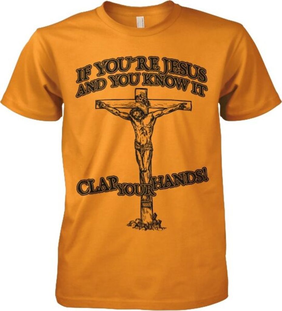 If Youre Jesus-Clap Your Hands! - X-Large - Orange