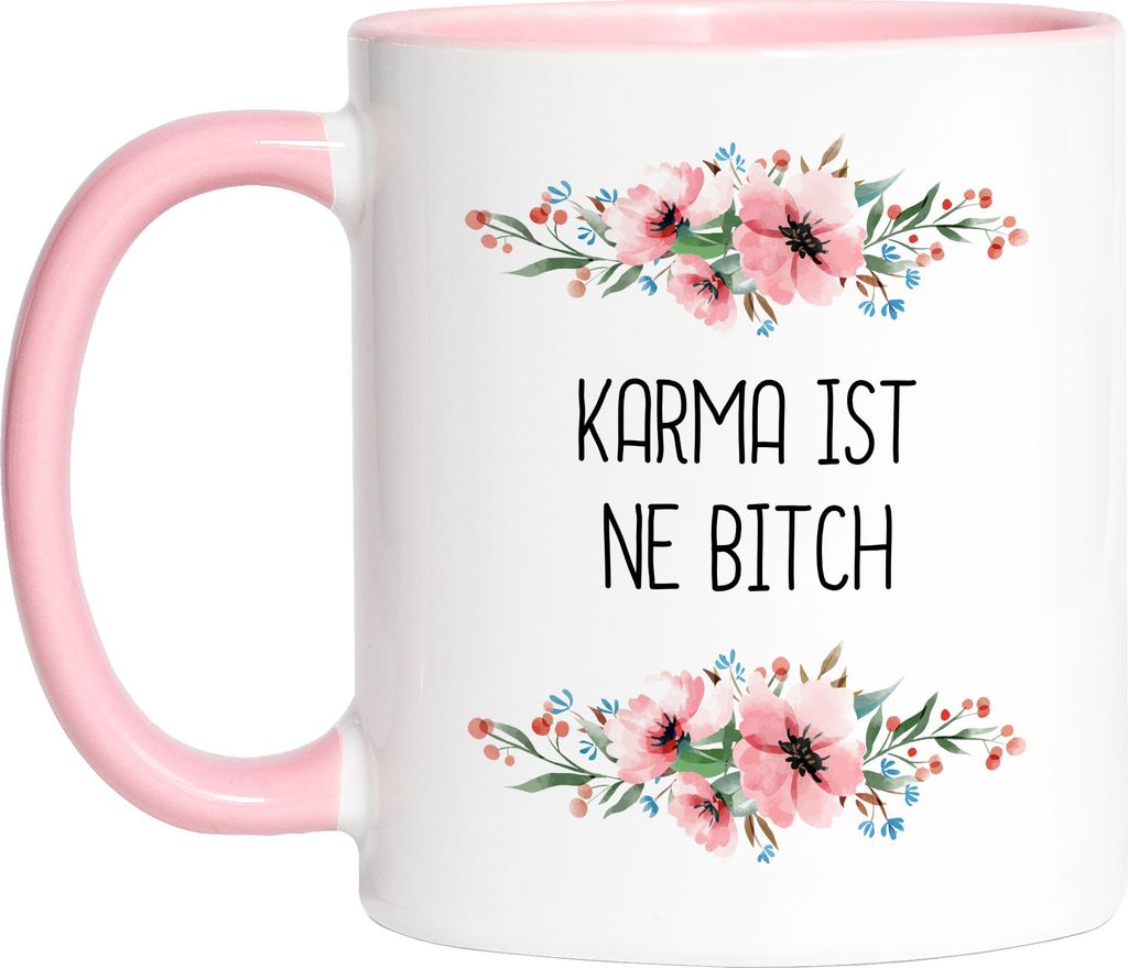 Karma is a bitch Tasse Rosa mit Spruch lustig sarkastisch humorvoll Kaffeetasse mit Blumen Motiv Geschenk