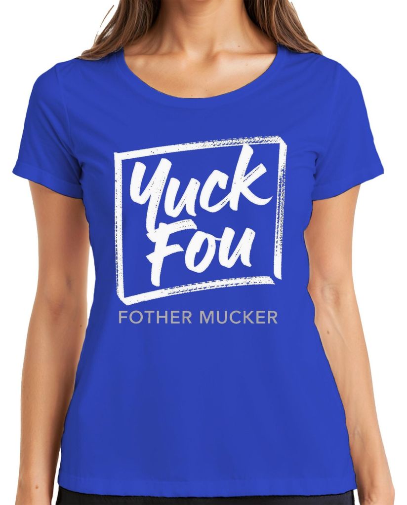 Yuck Fou Fother Mucker lustig Geschenk sarkastisch Geburtstag Damen T-Shirt, Blau, 3XL