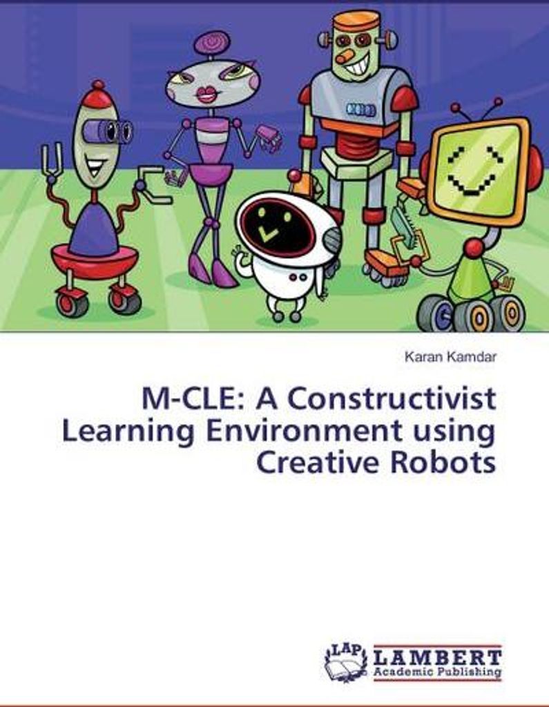 M-CLE: A Constructivist Learning Environment using Creative Robots