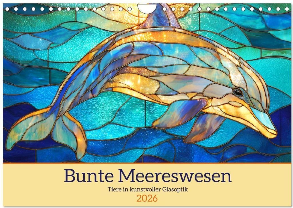 Bunte Meereswesen. Tiere in kunstvoller Glasoptik (Wandkalender 2026 DIN A4 quer), CALVENDO Monatskalender