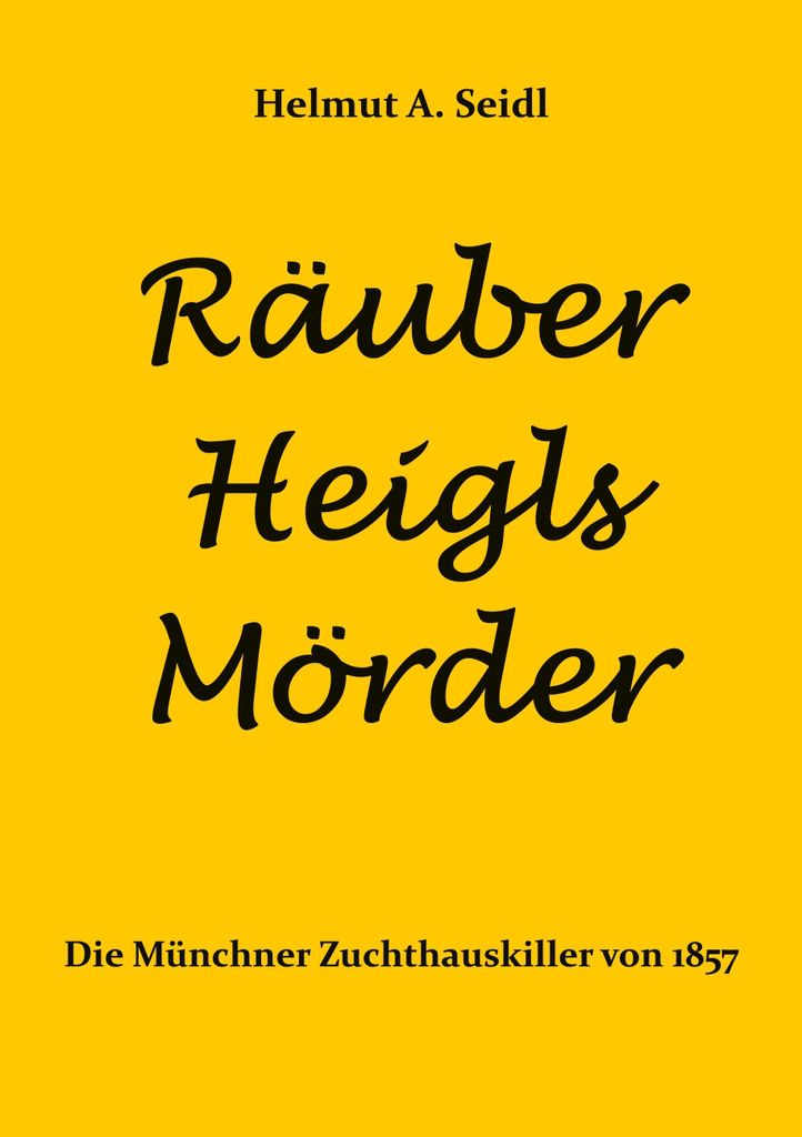 Räuber Heigls Mörder, Deutsch, Taschenbuch, 56 Seiten
