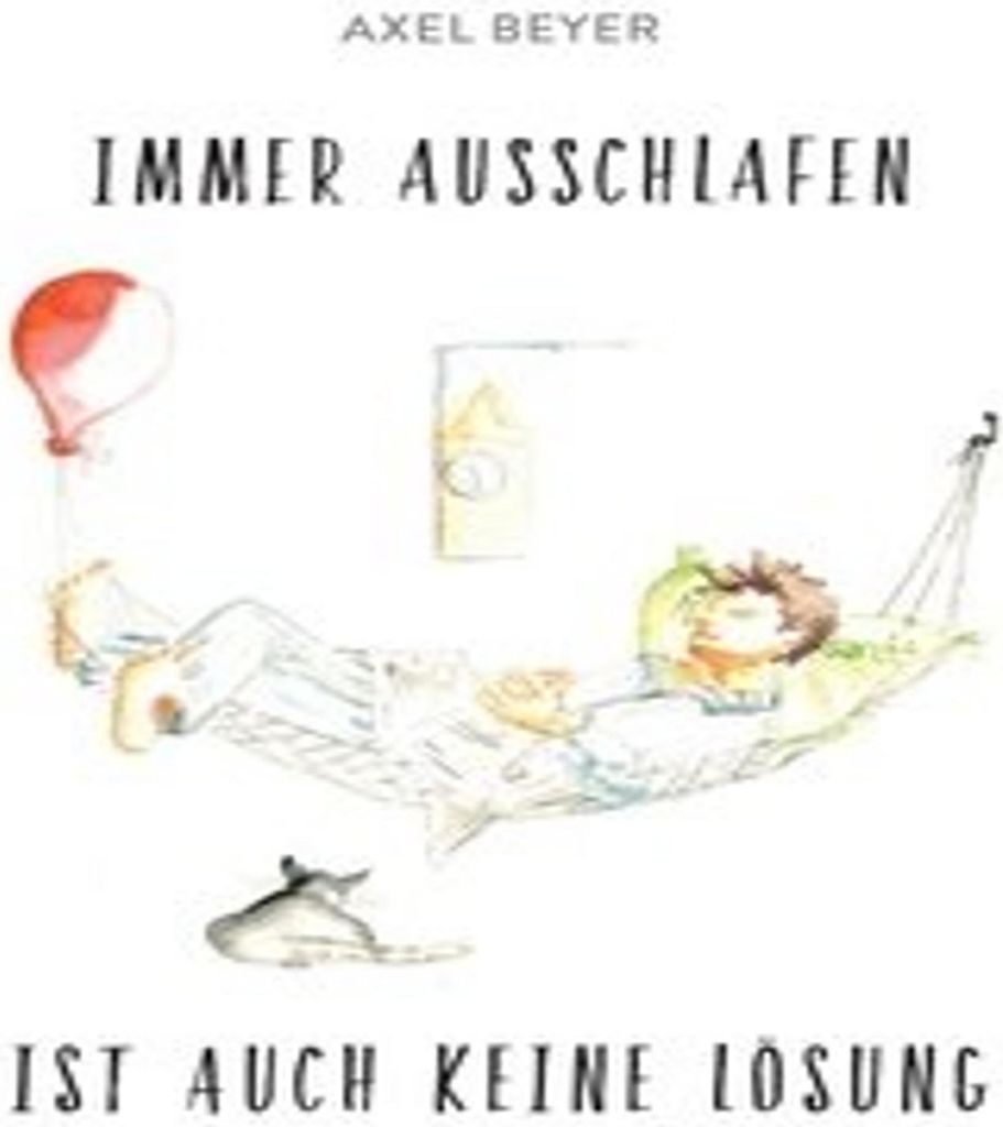 IMMER AUSSCHLAFEN IST AUCH KEINE LÖSUNG: Aufheiterungen für die dritte Lebenshälfte von A bis Z