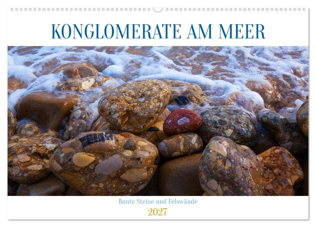 Konglomerate bunte Steine und Wände am Meer (Wandkalender 2027 DIN A2 quer), CALVENDO Monatskalender